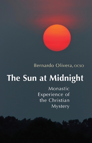 The Sun at Midnight: Monastic Experience of the Christian Mystery - Monastic Wisdom Series 29 (Paperback)