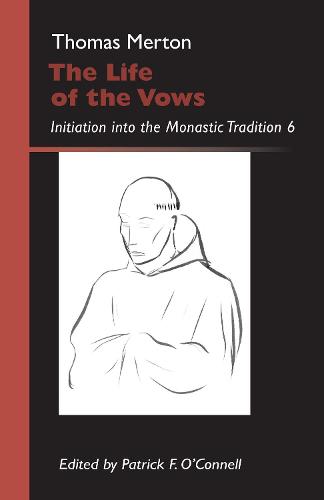 The Life of the Vows: Initiation into the Monastic Tradition - Monastic Wisdom Series 30 (Paperback)