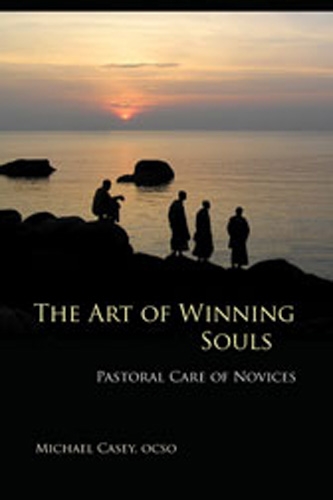 The Art of Winning Souls: Pastoral Care of Novices - Monastic Wisdom Series 35 (Paperback)