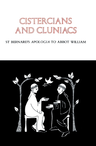 Cistercians and Cluniacs: St. Bernard's Apologia To Abbot William - Cistercian Fathers 1 (Paperback)