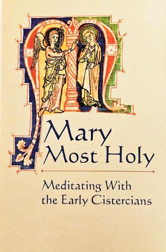 Mary Most Holy: Meditating with the Early Cistercians - Cistercian Fathers 65 (Paperback)