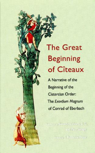 The Great Beginning of Citeaux: A Narrative of the Beginning of the Cistercian Order - Cistercian Fathers 72 (Hardback)
