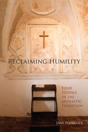 Reclaiming Humility: Four Studies in the Monastic Tradition - Cistercian Studies 255 (Paperback)