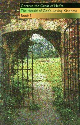 Gertrud the Great of Helfta: Book 3: The Herald of God's Loving-Kindness - Cistercian Fathers 63 (Paperback)