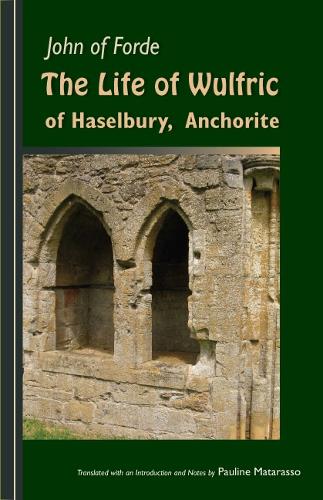 The Life of Wulfric of Haselbury, Anchorite - Cistercian Fathers 79 (Paperback)