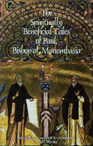 The Spiritually Beneficial Tales of Paul, Bishop of Monembasia - Cistercian Studies 159 (Paperback)