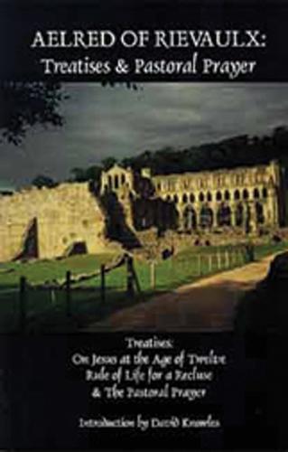 Aelred of Rievaulx: Treatises and Pastoral Prayer - Cistercian Fathers 2 (Paperback)