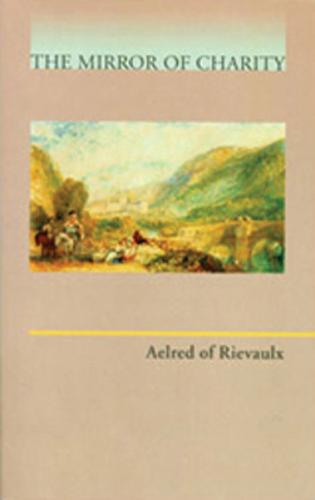 Aelred of Rievaulx: Mirror of Charity - Cistercian Fathers No. 17 (Paperback)