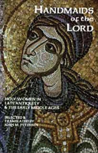 Handmaids of the Lord: The Lives of Holy Women in Late Antiquity and the Early Middle Ages - Cistercian Studies 143 (Paperback)