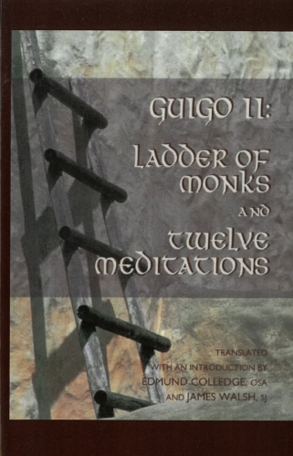Ladder of Monks and Twelve Meditations - Cistercian Studies 48 (Paperback)