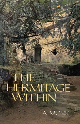 The Hermitage Within: Spirituality of the Desert by a Monk - Cistercian Studies 180 (Paperback)