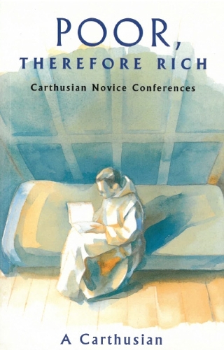Poor Therefore Rich: Carthusian Novice Conferences - Cistercian Studies 184 (Paperback)