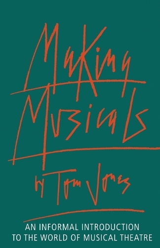 Making Musicals: An Informal Introduction to the World of Musical Theatre (Paperback)