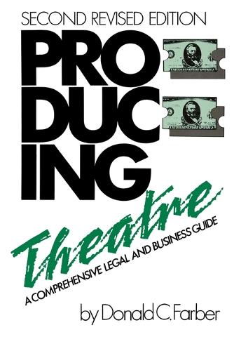 Producing Theatre: A Comprehensive Legal and Business Guie (Hardback)
