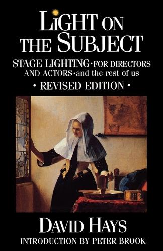 Light on the Subject: Stage Lighting for Directors and Actors - and the Rest of Us (Paperback)