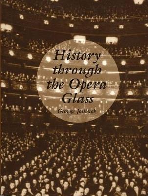 History Through the Opera Glass: From the Rise of Caesar to the Fall of Napoleon (Paperback)