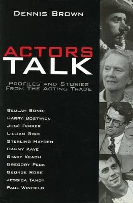 Actors Talk: Profiles and Stories from the Acting Trade (Hardback)