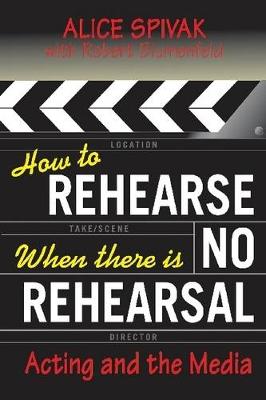 How to Rehearse When There is No Rehearsal: Acting and the Media (Paperback)