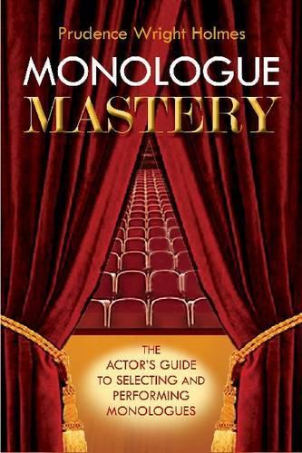 Monologue Mastery: How to Find and Perform the Perfect Monologue (Paperback)