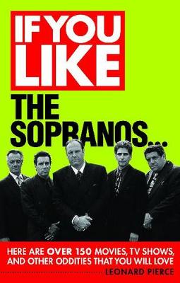 If You Like the Sopranos: Here are Over 150 Movies, Tv Shows, and Other Oddities That You Will Love - If You Like (Paperback)
