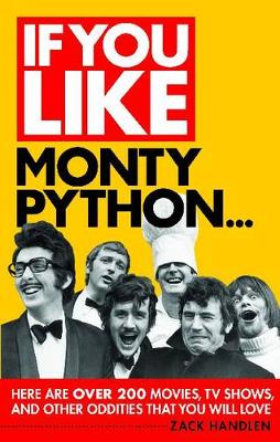 If You Like Monty Python...: Here are Over 200 Movies, Tv Shows, and Other Oddities That You Will Love - If You Like (Paperback)