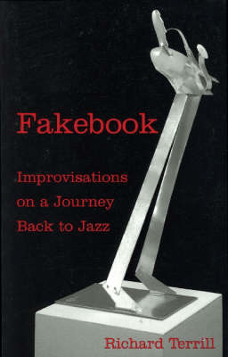Fakebook: Improvisations on a Journey Back to Jazz (Paperback)