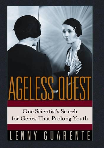 Ageless Quest: One Scientist's Search for the Genes That Prolong Youth (Hardback)