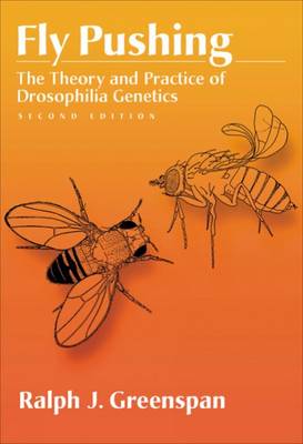 Fly Pushing: The Theory and Practice of Drosophila Genetics (Spiral bound)