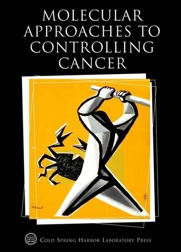 Molecular Approaches to Controlling Cancer: Cold Spring Harbor Symposium on Quantitative Biology LXX - Cold Spring Harbor Symposia on quantitative biology No. 70 (Hardback)