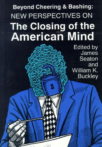 Beyond Cheering and Bashing: New Perspectives on the Closing of the American Mind (Hardback)