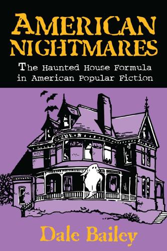American Nightmares-The Haunted House Formula In American Popular Fiction (Paperback)