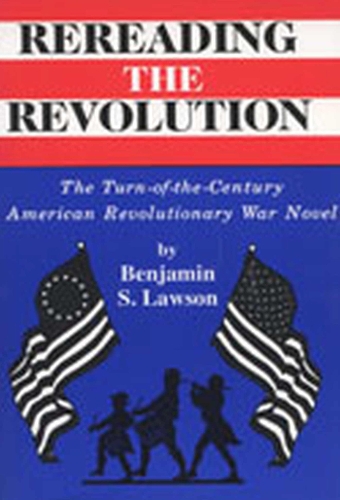 Rereading the Revolution: The Turn-of-the-Century American Revolutionary War Novel (Paperback)