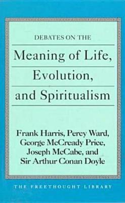 Debates On The Meaning Of Life, Evolution And Spiritualism (Paperback)