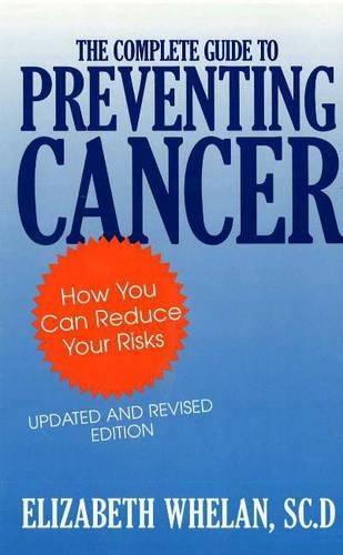 The Complete Guide To Preventing Cancer (Hardback)