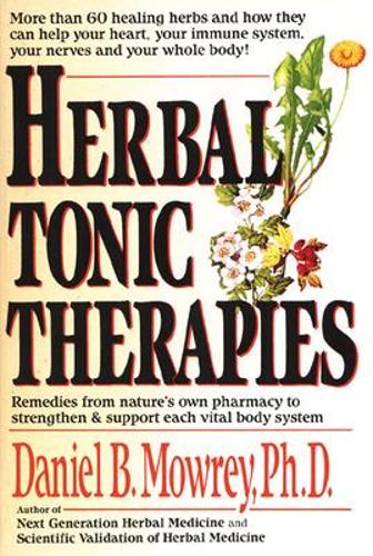 Herbal Tonic Therapies: Remedies from Nature's Own Pharmacy to Strengthen and Support each Vital Body System (Poster)