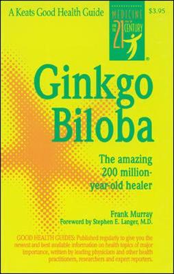 Ginkgo Biloba: The Amazing 200 Million-year-old Healer - Good Health Guides
