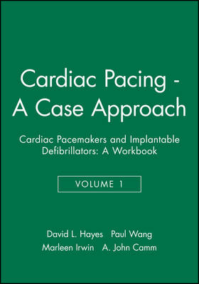Cardiac Pacemakers and Implantable Defribrillators: A Case Approach v. 1: A Workbook in 3 Volumes (Paperback)