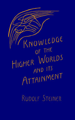 Knowledge of the Higher Worlds and Its Attainment: (cw 10) (Paperback)
