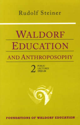 Waldorf Education and Anthroposophy: Public Lectures, 1922-24 Volume 2 - Foundations of Waldorf Education (Paperback)