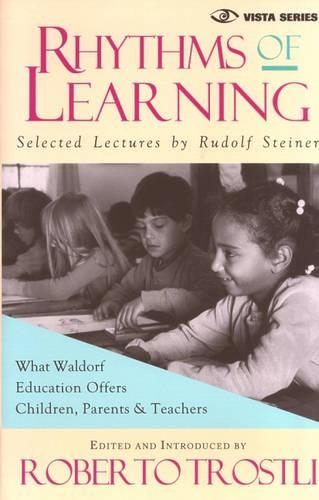Rhythms of Learning: What Waldorf Education Offers Children, Parents and Teachers - Vista v. 4 (Paperback)
