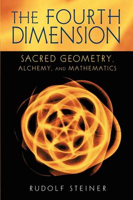 The Fourth Dimension: Sacred Geometry, Alchemy and Mathematics (Paperback)