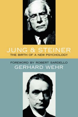 Jung and Steiner: The Birth of a New Psychology (Paperback)