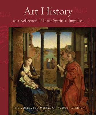 Art History as a Reflection of Inner Spiritual Impulses - Collected Works of Rudolf Steiner 292 (Paperback)
