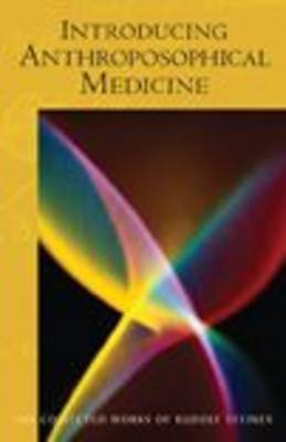 Introducing Anthroposophical Medicine: Twenty Lectures Held in Dornach, Switzerland March 21-April 9, 1920 (Paperback)