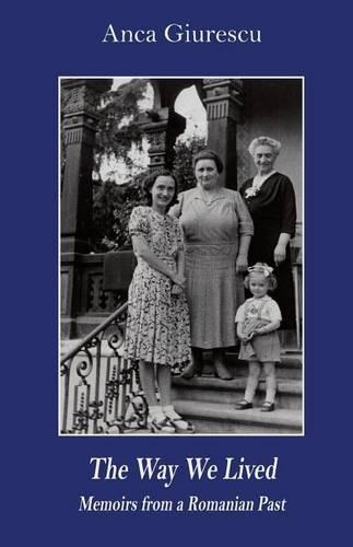 The Way We Lived - Memoirs from a Romanian Past, 1944-1988 (Paperback)