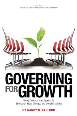 Governing for Growth: Using 7 Measures of Success to Strengthen Board Dialogue and Decision Making (Paperback)