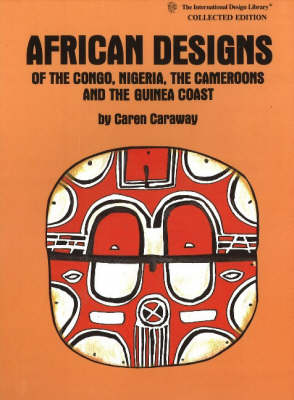 African Designs of the Congo, Nigeria, The Cameroons & the Guinea Coast: Collected Edition (Paperback)