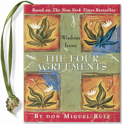 Wisdom from the Four Agreements - Petites S. (Hardback)