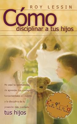 C mo Disciplinar a Tus Hijos (Paperback)