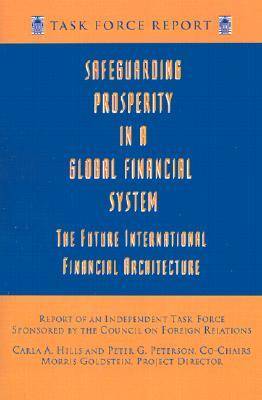 Safeguarding Prosperity in a Global Financial System - The Future International Financial Architecture (Paperback)